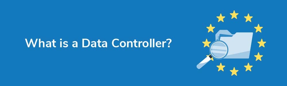 What is a Data Controller?