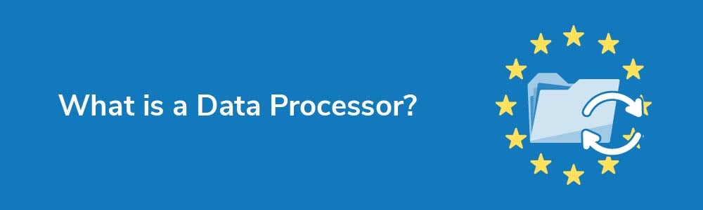 What is a Data Processor?
