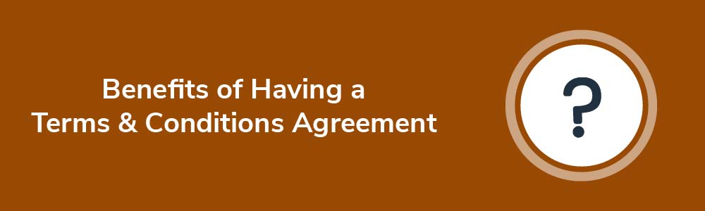 Benefits of Having a Terms and Conditions Agreement