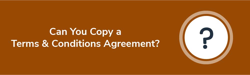 Can You Copy a Terms and Conditions Agreement?