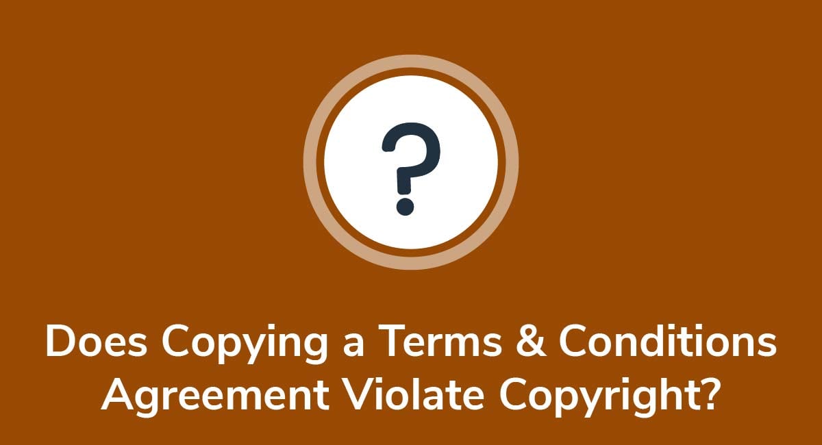 Does Copying a Terms and Conditions Agreement Violate Copyright?