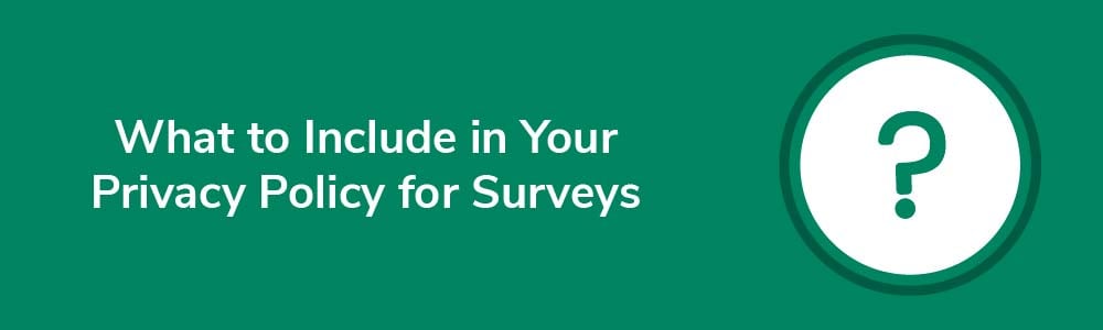 What to Include in Your Privacy Policy for Surveys