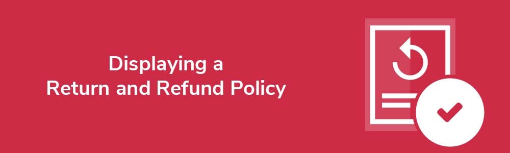 Displaying a Return and Refund Policy