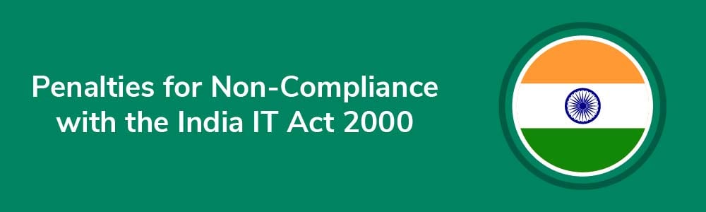 Penalties for Non-Compliance with the India IT Act 2000