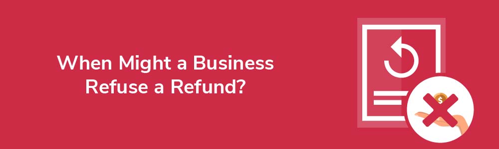 When Might a Business Refuse a Refund?