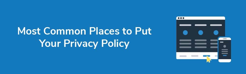Most Common Places to Put Your Privacy Policy