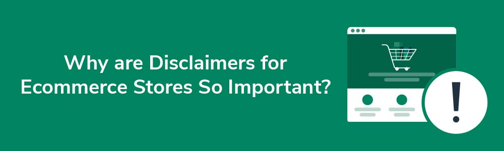 Why are Disclaimers for Ecommerce Stores So Important?