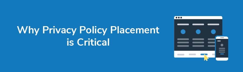 Why Privacy Policy Placement is Critical