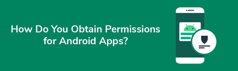 How Do You Obtain Permissions for Android Apps?