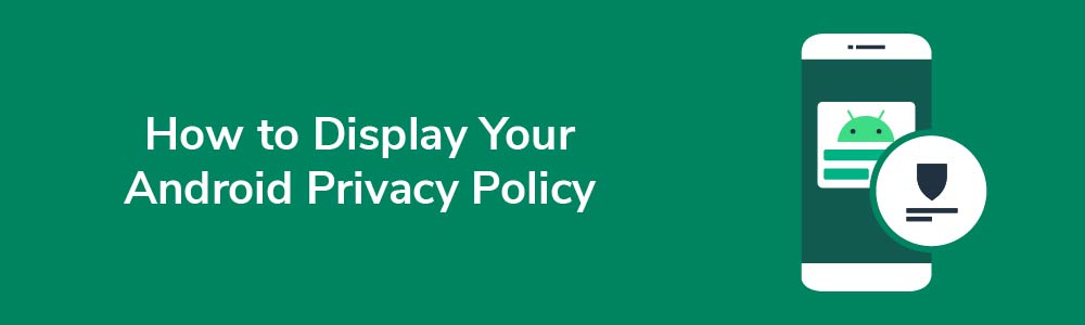 How to Display Your Android Privacy Policy