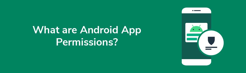 What are Android App Permissions?