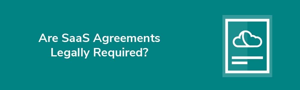 Are SaaS Agreements Legally Required?