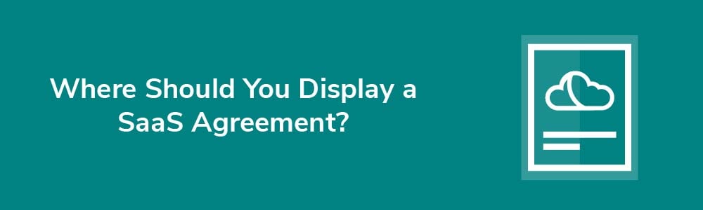Where Should You Display a SaaS Agreement?