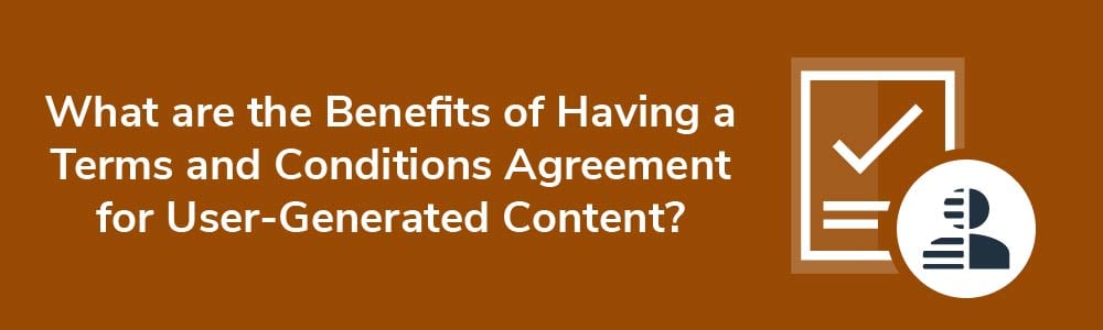 What are the Benefits of Having a Terms and Conditions Agreement for User-Generated Content?