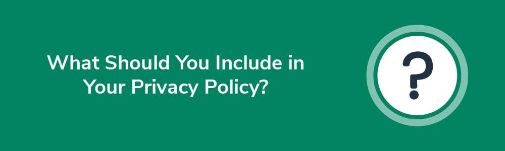 What Should You Include in Your Privacy Policy?