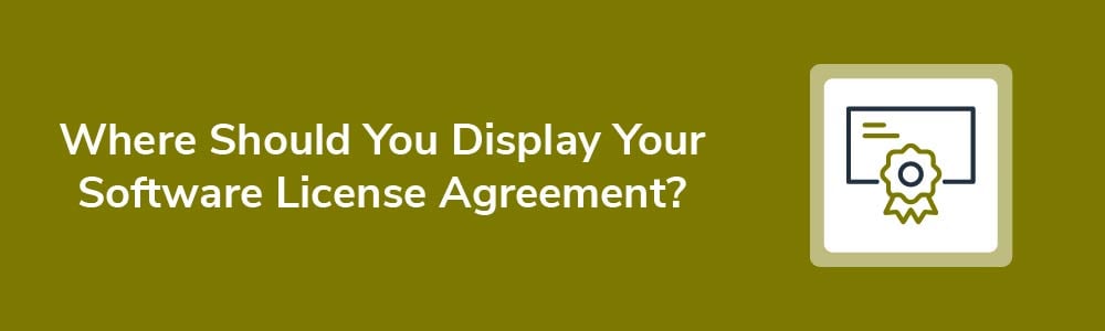 Where Should You Display Your Software License Agreement?