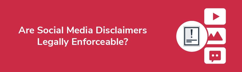Are Social Media Disclaimers Legally Enforceable?