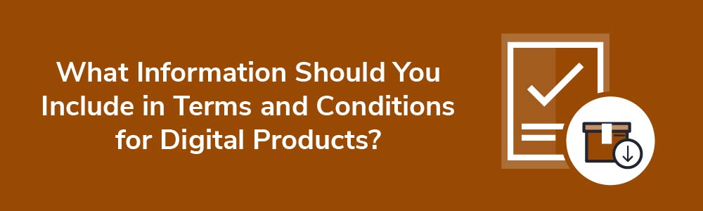 What Information Should You Include in Terms and Conditions for Digital Products?